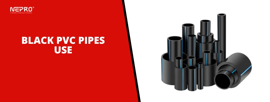 What is Black PVC Pipe Used for