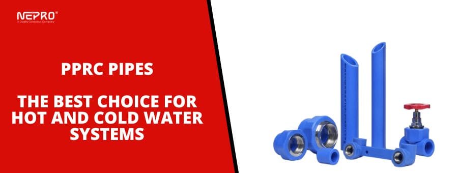 PPRC Pipes – The Best Choice for Hot & Cold Water Systems