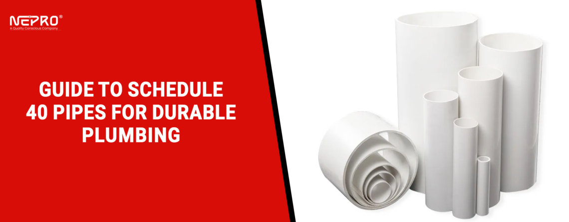 A Comprehensive Guide to Schedule 40 Pipes for Durable Plumbing