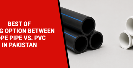 Best of Piping Option Between HDPE Pipe vs. PVC in Pakistan