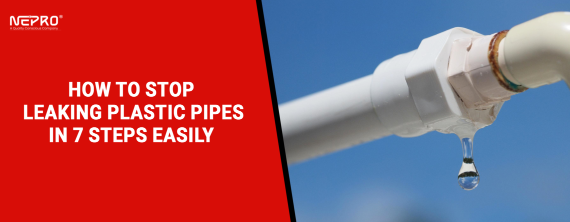 How to Stop Leaking Plastic Pipes in 7 Steps Easily