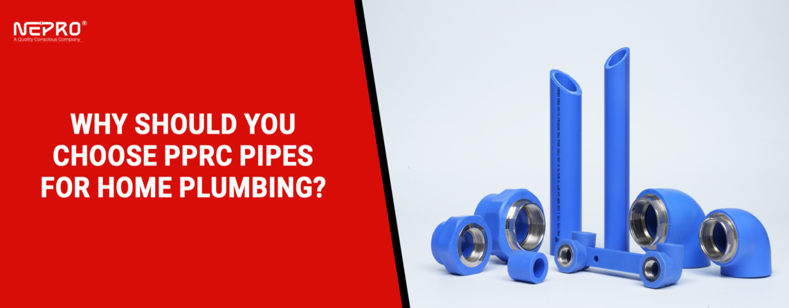 Why Should You Choose PPRC Pipes for Home Plumbing